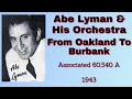 Abe Lyman - From Oakland To Burbank - 1943