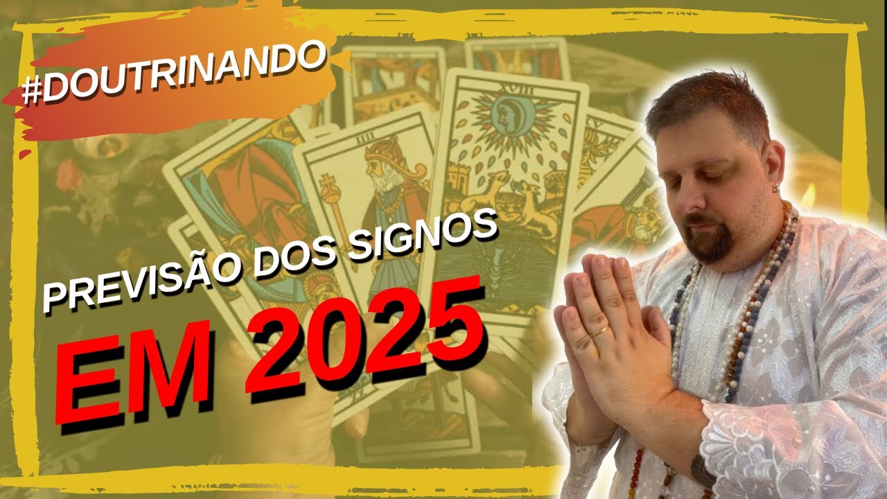 #DOUTRINANDO  - PREVISÃO DOS SIGNOS PARA 2025