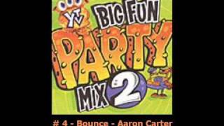 Bounce - Aaron Carter _ # 4 - Big Fun Party mix 2