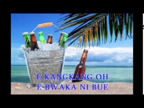 E KANGKANG OH E BWAKA NI BUE.