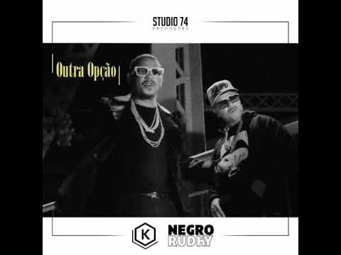 Outra Opção - Negro Rudhy & Komay - Prod. Studio 74!!!