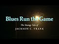 BLUES RUN THE GAME: THE STRANGE TALE OF JACKSON C. FRANK - trailer