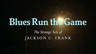 BLUES RUN THE GAME: THE STRANGE TALE OF JACKSON C. FRANK - trailer