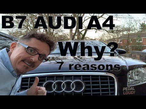 7 REASONS WHY I BOUGHT A 2007 B7 AUDI A4