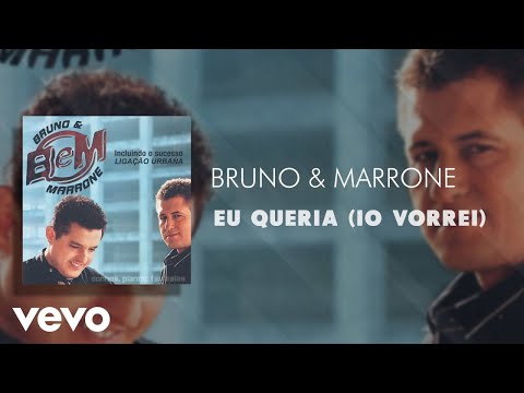 Eu Queria - Bruno & Marrone