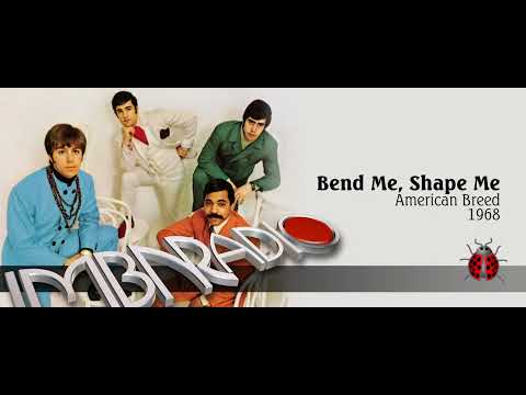 Bend Me Shape Me  - The American Breed - 1968
