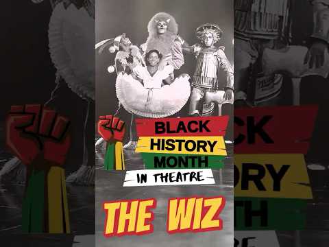 The Wiz: The Show That Changed Broadway Forever | Black History Month in Theatre