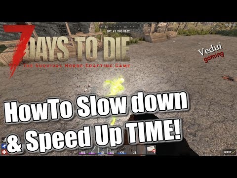 HowTo Slow down ⏳ and speed up TIME! | 7 Days to Die | Alpha 16 Gameplay Video