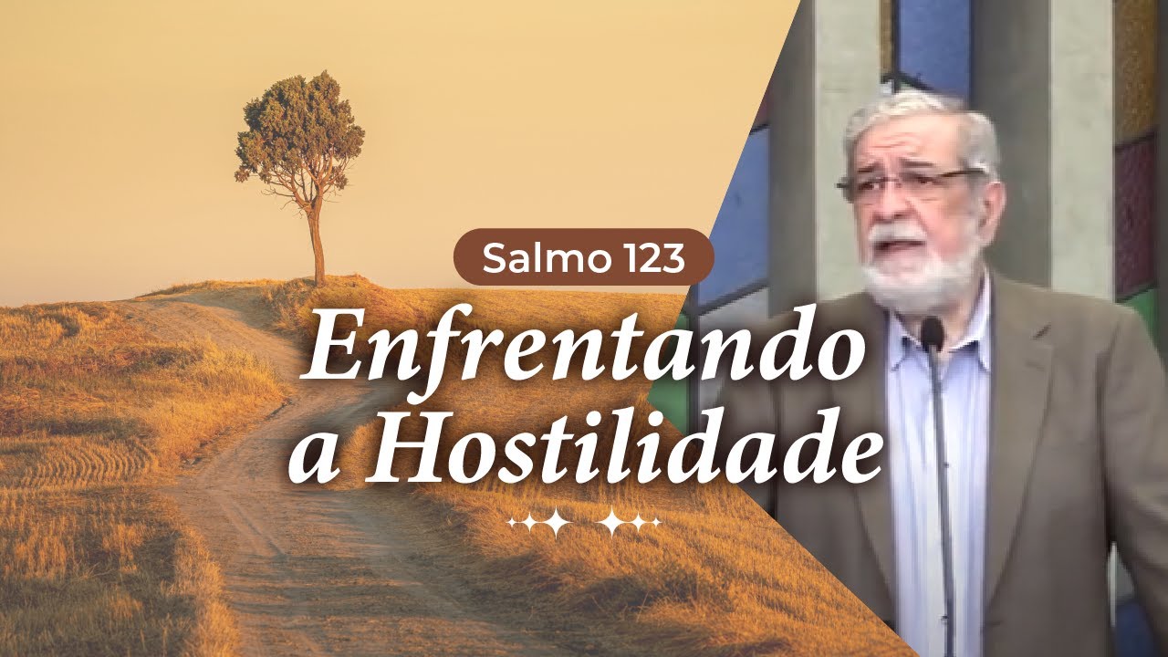 04 - Salmo 123: Enfrentando a Hostilidade