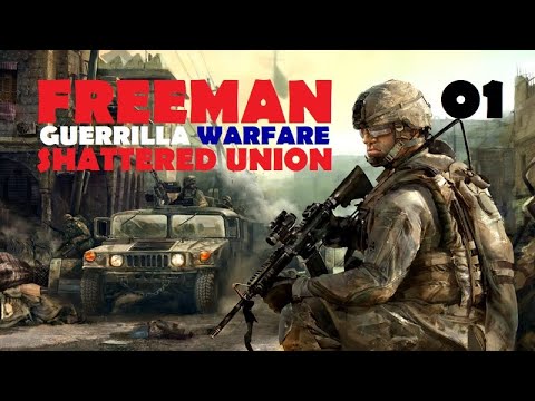 Freeman: Guerrilla Warfare Shattered Union Ep 1 (Reuniting America) Mod