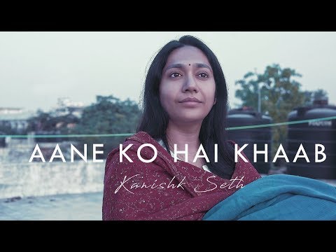 Aane Ko Hai Khaab | Kanishk Seth | Official Music Video