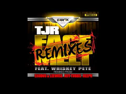 TJR Ft. Whiskey Pete - Face Melt (Exodus & Leewise Remix)