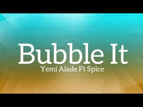 Yemi Alade Ft Spice - Bubble It (Lyrics)