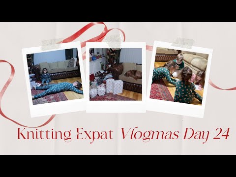 Knitting Expat Vlogmas - Day 24 - Christmas Eve!