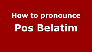 How to pronounce Pos Belatim