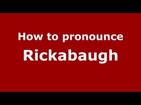 How to Pronounce Rickabaugh - PronounceNames.com