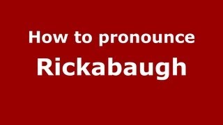 How to pronounce Rickabaugh