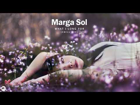 Marga Sol - What I Long For (Chill Mix)