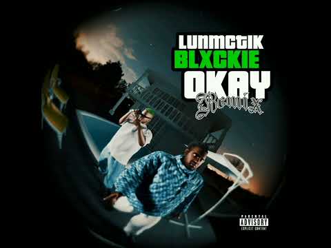 Lunmctik - Okay (Remix) [feat. Blxckie]