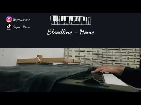 Bloodline - Home (Piano cover)