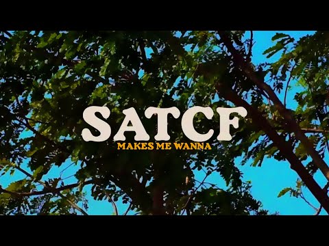 SATCF - Makes Me Wanna (Official Music Video)