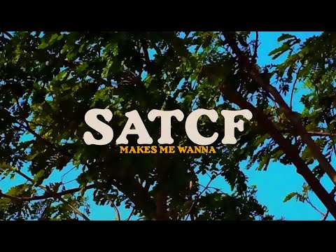 SATCF - Makes Me Wanna | Official Music Video