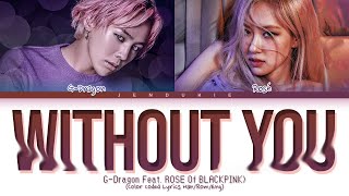 G-Dragon &quot;결국(Without You)&quot; Ft. ROSÉ Of BLACKPINK (Color Coded Lyrics Han/Rom/Eng 가사)