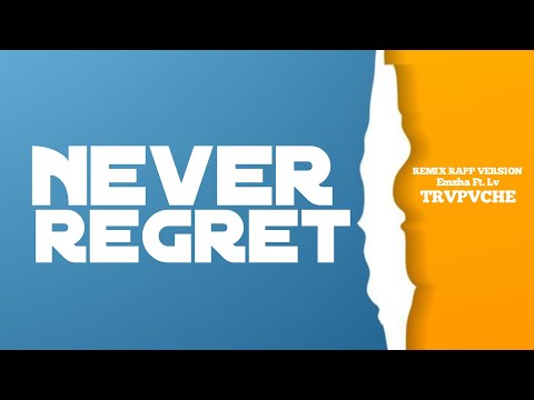 Never Regret [Remix_Rapp Version] Ft. Lv (Official Lyric Video)