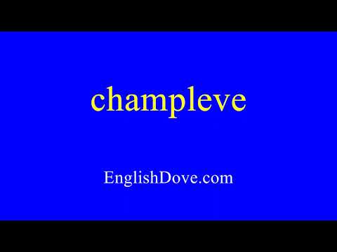 How to pronounce champleve in American English