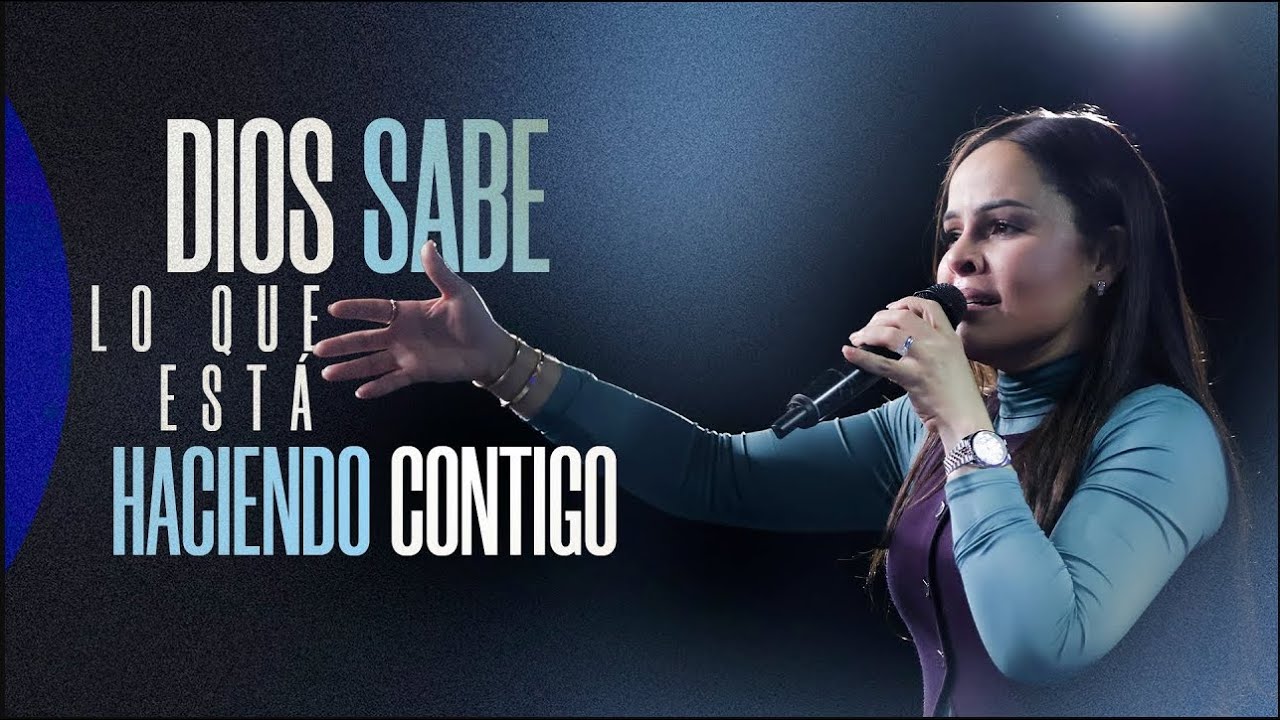DIOS SABE LO QUE ESTÁ HACIENDO CONTIGO - Pastora Yesenia Then