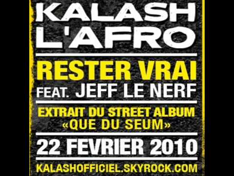 Kalash L'Afro feat Jeff le Nerf - Rester Vrai - Que Du Seum - Exclu 2010