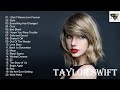Taylor Swift Greatest hits full album Best song of Taylor Swift collection