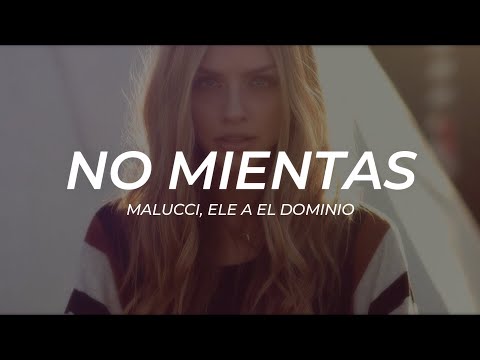 Malucci, Ele A El Dominio - No Mientas || LETRA