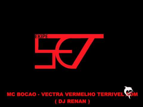 MC BOCAO - VECTRA VERMELHO TERRIVEL SOM ( DJ RENAN )