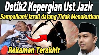 Download lagu Detik2 Terakhir!! Sampaikan!!! Malaikat Izrail datang tidak Menakutkan. Rekaman Terakhir ust Jazir mp3