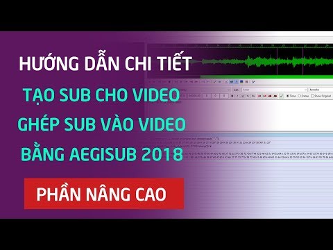 Hướng dẫn tạo sub cho video bằng phần mềm Aegisub 2018 - Cách ghép sub vào video bằng VitualDub