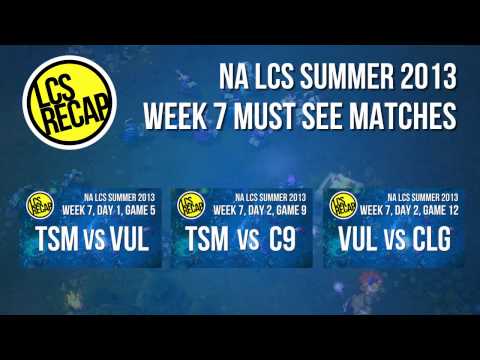 LCS Recap: Must See Matches (TSM vs VUL, TSM vs C9, VUL vs CLG) - Week 7 (NA Summer 2013)