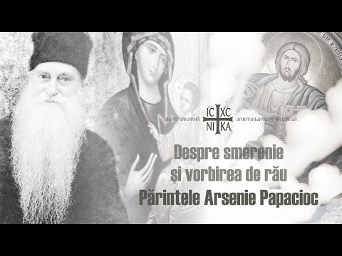 Părintele Arsenie Papacioc - Despre smerenie și vorbirea de rău