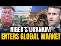 France PANICS As Niger S Uranium Enters The Global Market