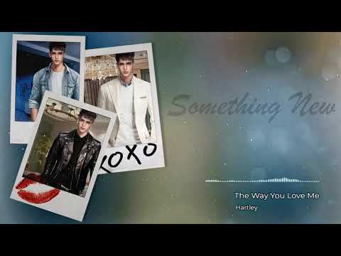 Hartley - The Way You Love Me (Clean Version & High Quality) (OST Something New)
