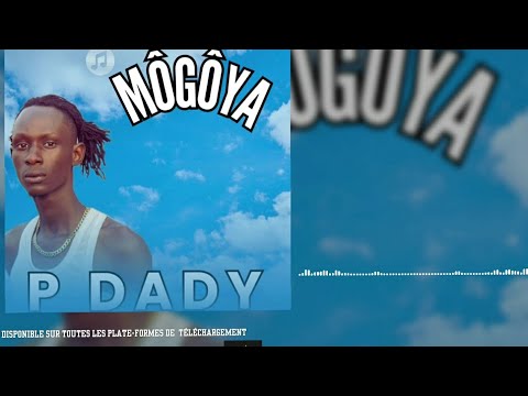 P DADY-_- MÔGÔYA_ ( Son Officiel)