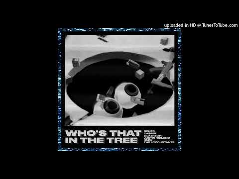 Bones, Casper, Justin Roiland, The Accountants - WhosThatInTheTree (Prod. Silkersoft & HNRK)