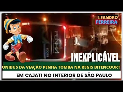 MADRUGADA DE HOJE ""ÔNIBUS DA VIAÇÃO PENHA, TOMBA NA REGIS BITENCOURT em Cajati  são paulo