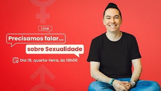 Precisamos falar sobre Sexualidade | 18 de maio às 19 horas  | Pr. Lucinho