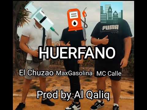 Al Qaliq x MC Calle x MaxGasolina x ElChuzao | HUERFANO Remix