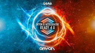Oryon & Accelerator - Ready 4 U (Hardstyle)  O