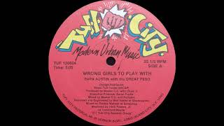 Papa Austin With The Great Peso - Wrong Girls To Play With ( Tuff City ‎ Records 1985 )