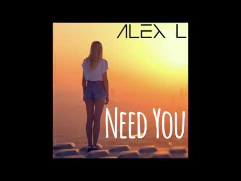 ALEX L - Need You