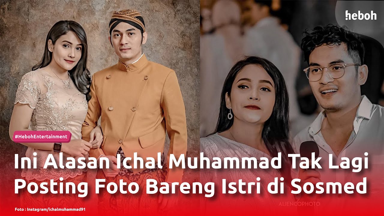 Ini Alasan Ichal Muhammad Tak Lagi Posting Foto Bareng Istri di Sosmed