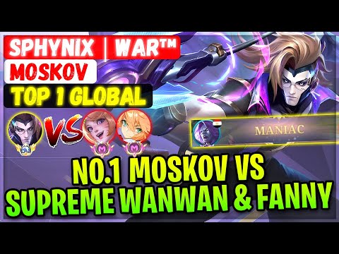 MANIAC!! No.1 Moskov VS Supreme Wanwan & Fanny [ Top 1 Global Moskov ] Sphynix | War™ Mobile Legends